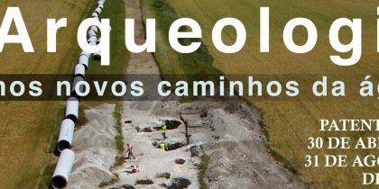 (Português) Arqueologia – novos caminhos da água – Exposição