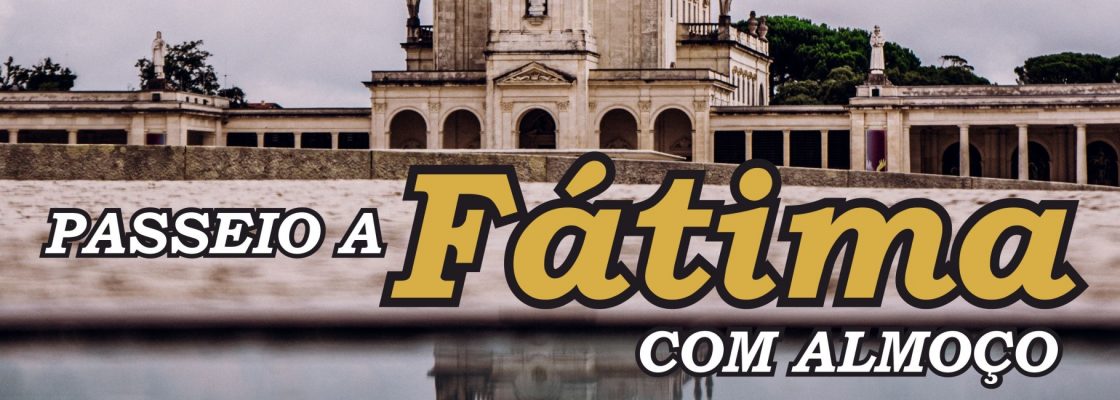 Passeio a Fátima – Comemoração do Dia do Idoso