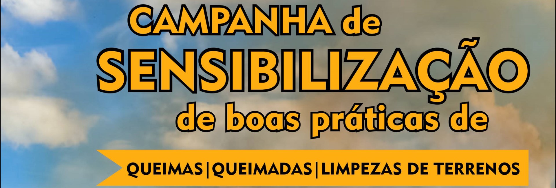 Campanha de sensibilização de Boas Práticas de Queimas | Queimadas | Limpeza de Terrenos