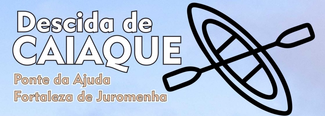 Descida de Caiaque – Ponte da Ajuda – Fortaleza de Juromenha