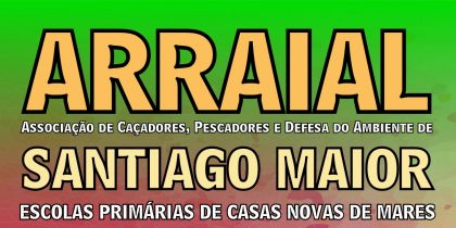 Arraial – Associação de Caçadores, Pescadores e Defesa do Ambiente de Santiago Maior