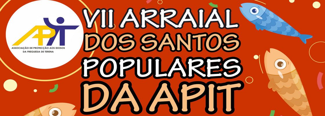 VII Arraial dos Santos Populares da APIT