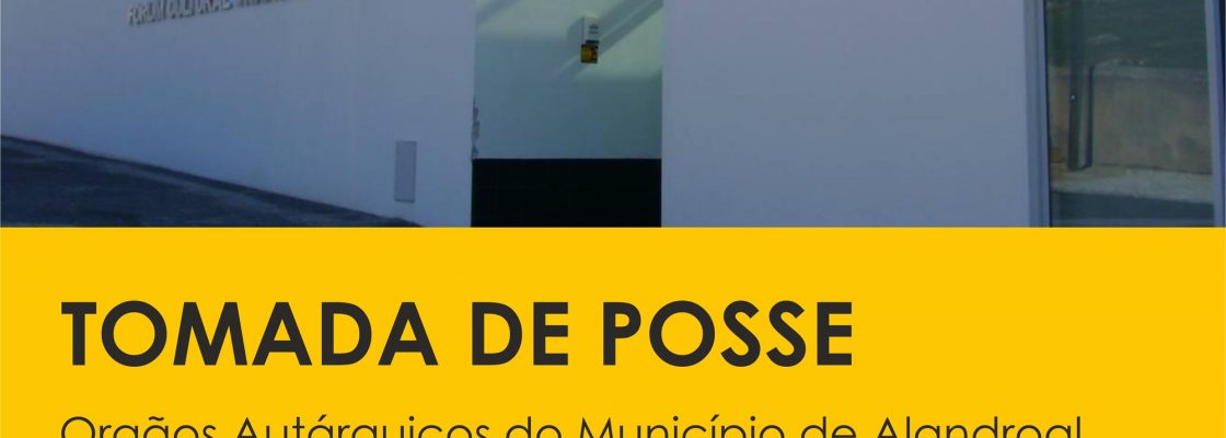 Tomada de Posse – Órgãos Autárquicos do Município de Alandroal para o Quadriénio 2025-...