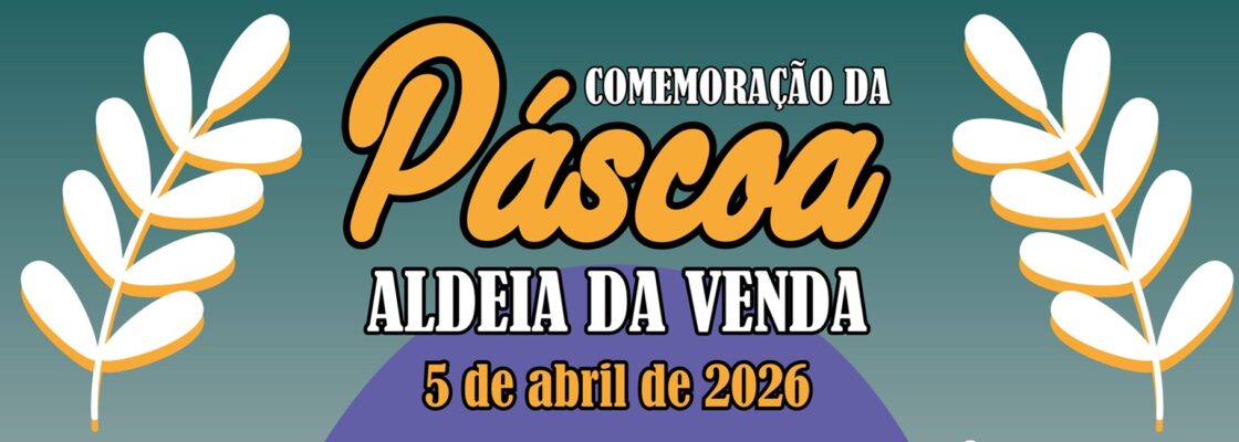 Comemoração da Páscoa – Aldeia da Venda