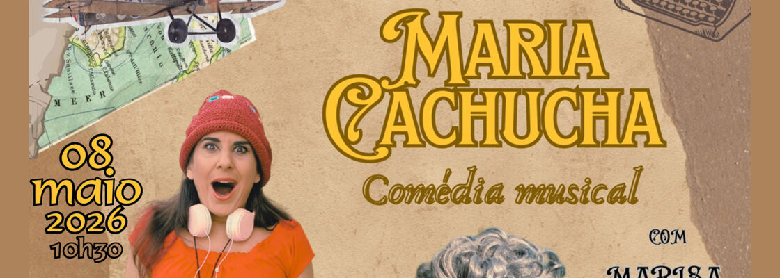 Comédia Musical – No Tempo da Maria Cachucha