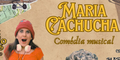 Comédia Musical – No Tempo da Maria Cachucha