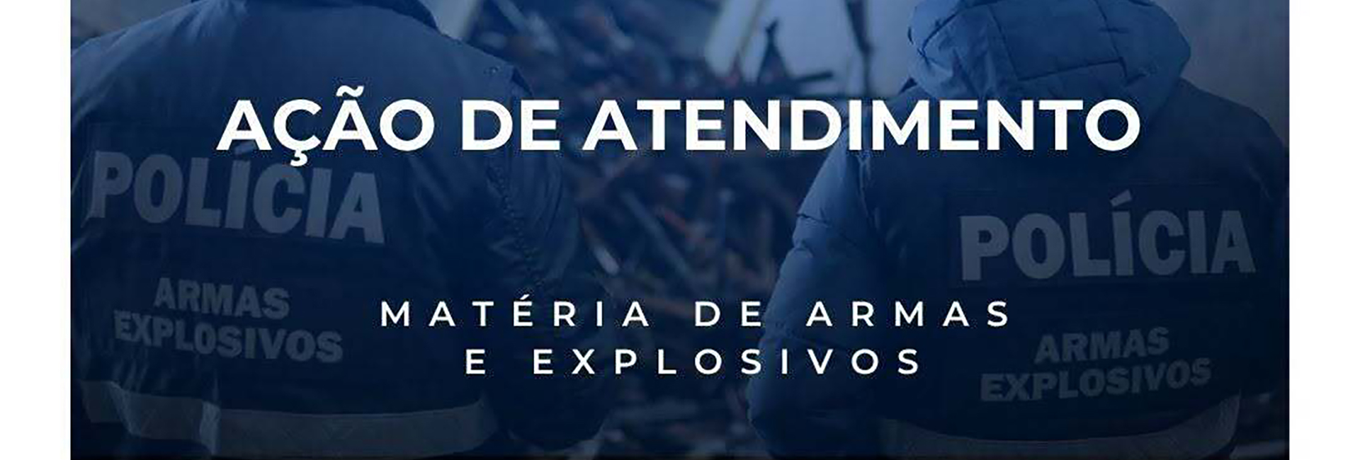 Ação de Atendimento – Matéria de Armas e Explosivos