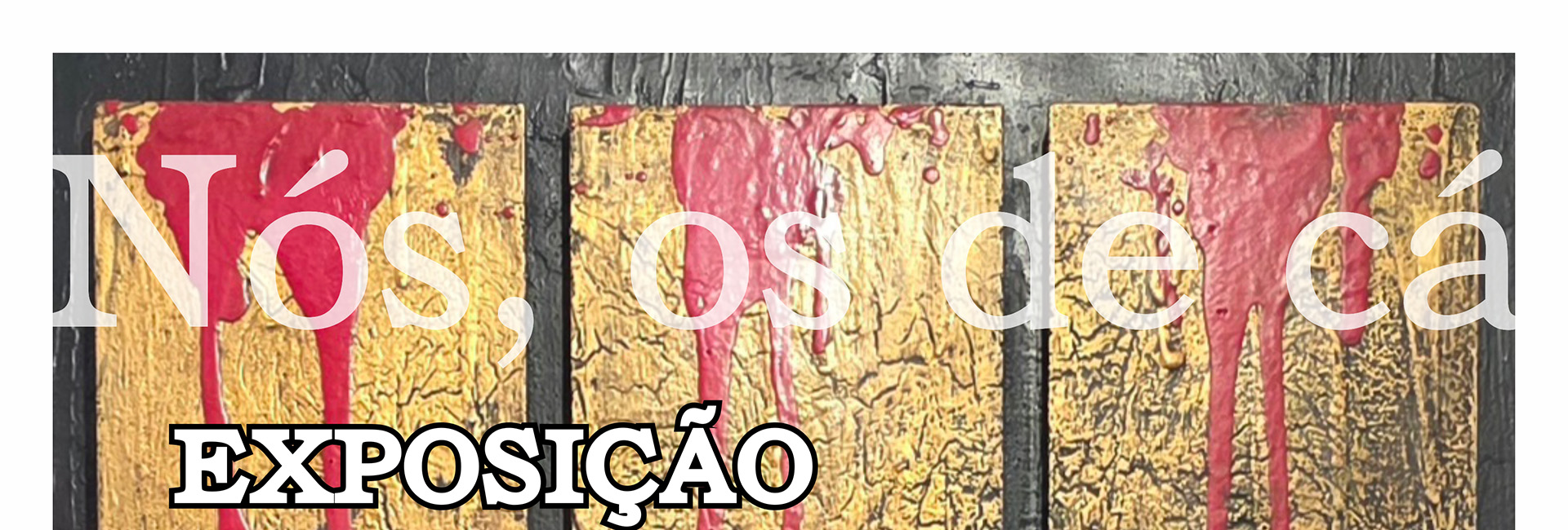Exposição – Nós, os de cá